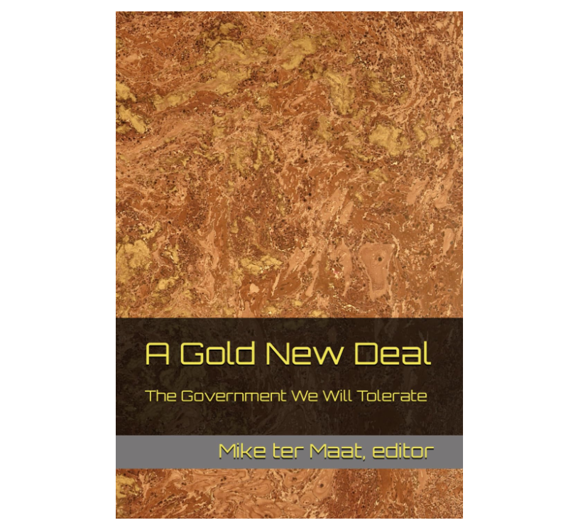A GOLD NEW DEAL: THE GOVERNMENT WE WILL TOLERATE
